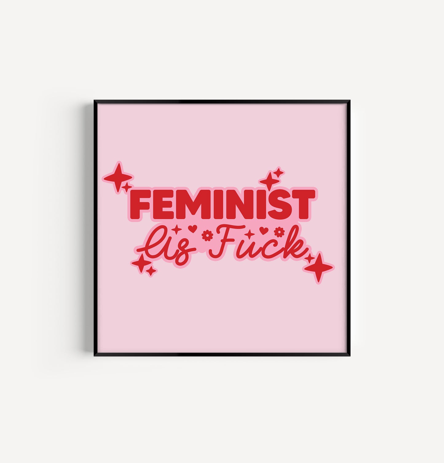 Feminist As Fuck 8in x 8in Print