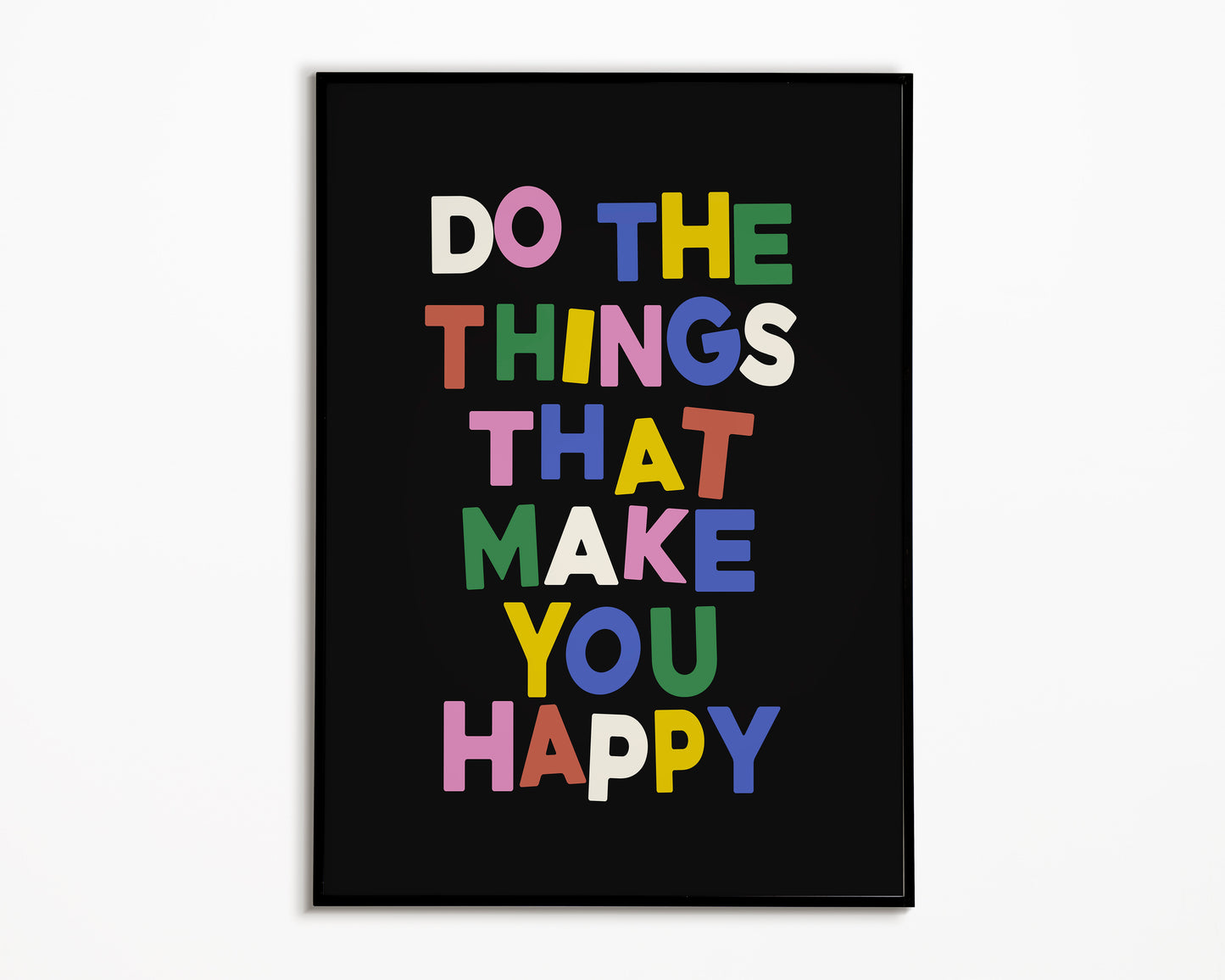 Do The Things That Make You Happy Print