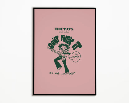 Don't F*ck It You Muppet The 1975 Print
