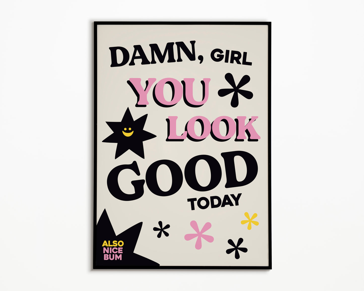 Damn You Look Good Print