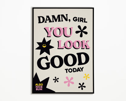 Damn You Look Good Print