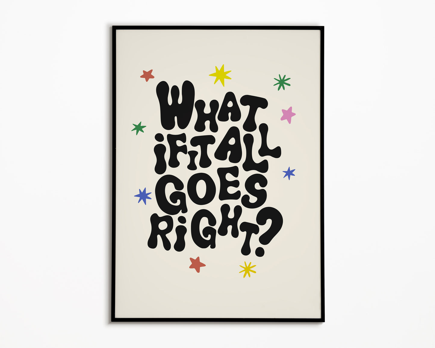 What If It All Goes Right Print