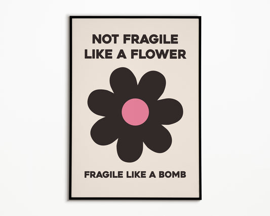 Fragile Like A Bomb Print