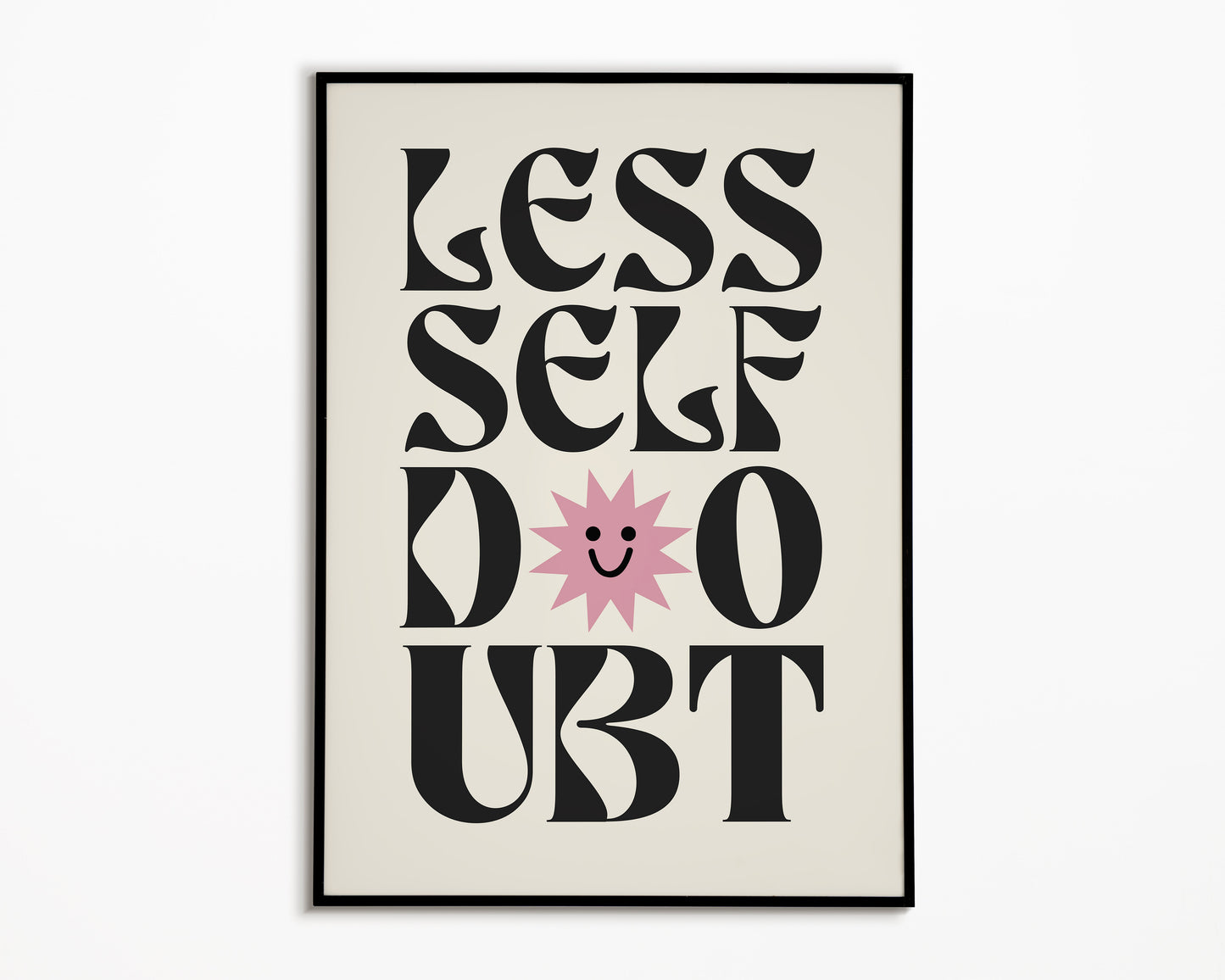 Less Self Doubt Print