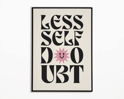 Less Self Doubt Print