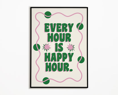Every Hour Is Happy Hour Print
