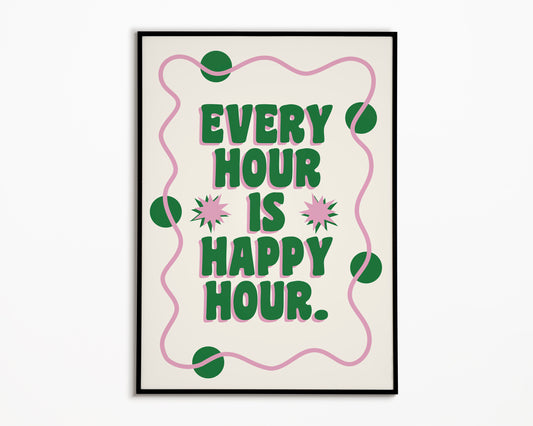 Every Hour Is Happy Hour Print