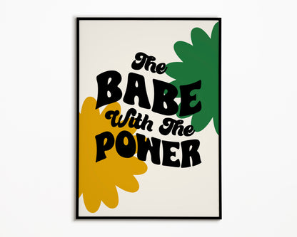 Babe With The Power Print