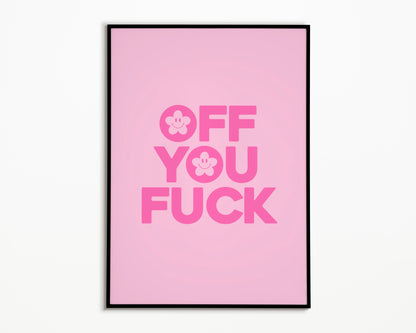 Off You Fuck Print
