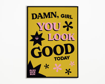 Damn You Look Good Print