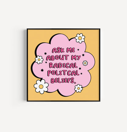 Radical Political Beliefs 8in x 8in Print