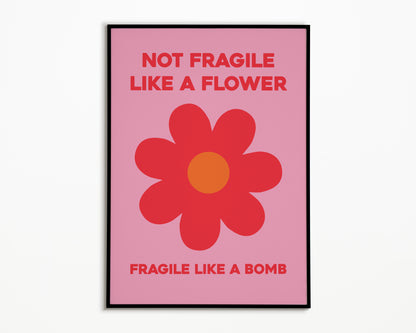 Fragile Like A Bomb Print