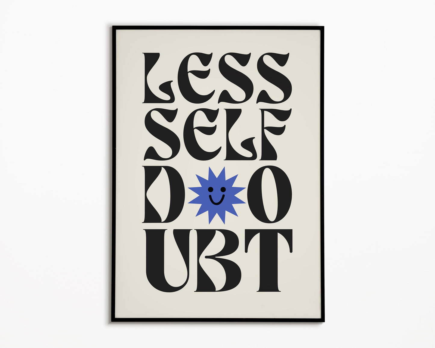 Less Self Doubt Print