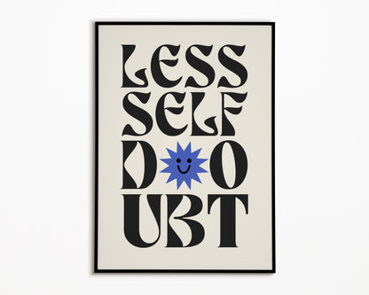 Less Self Doubt Print