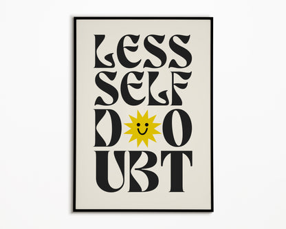 Less Self Doubt Print