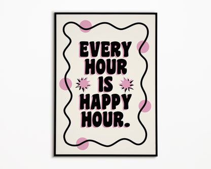 Every Hour Is Happy Hour Print