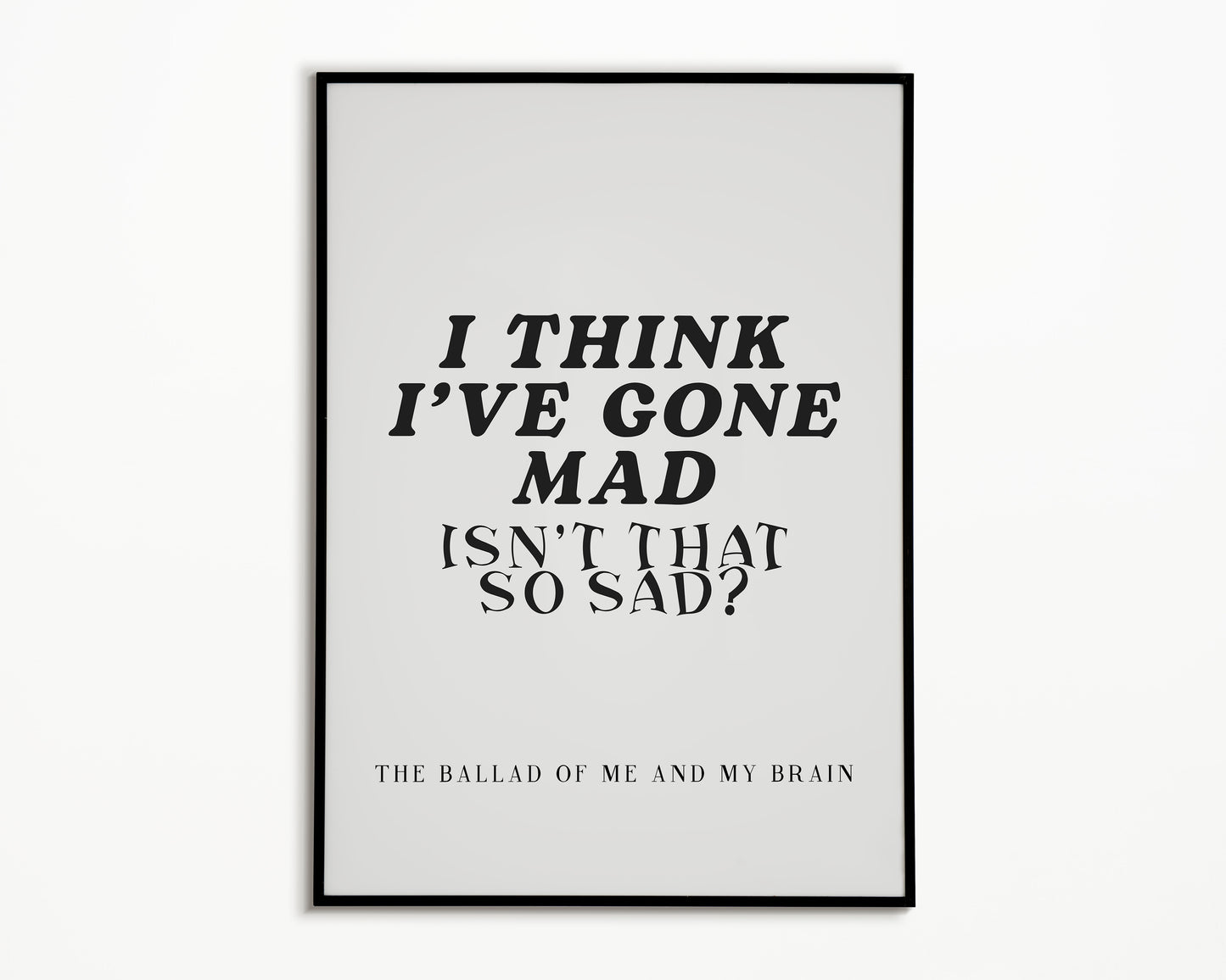 The Ballad Of Me & My Brain The 1975 Print