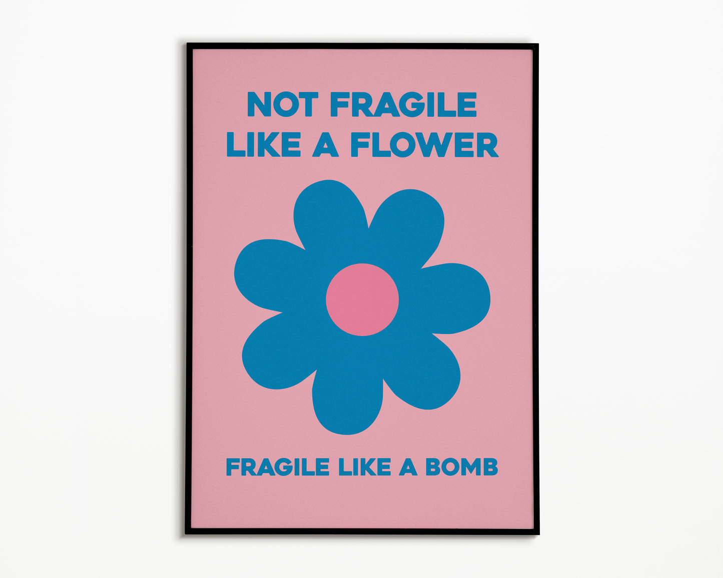 Fragile Like A Bomb Print
