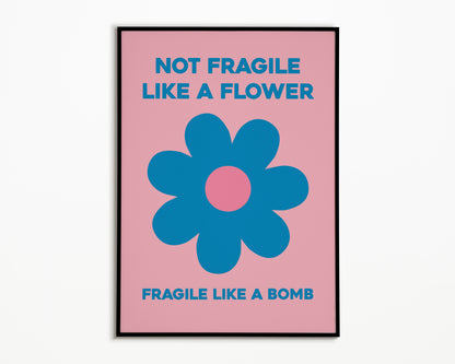 Fragile Like A Bomb Print
