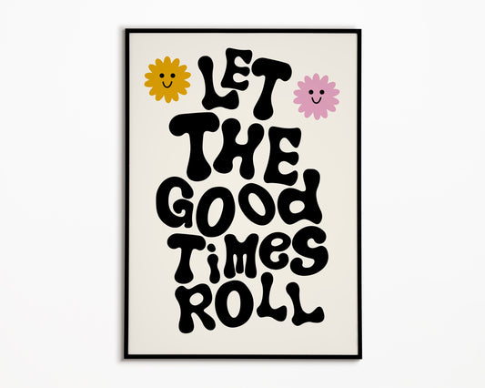 Let The Good Times Roll Print