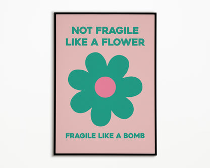 Fragile Like A Bomb Print