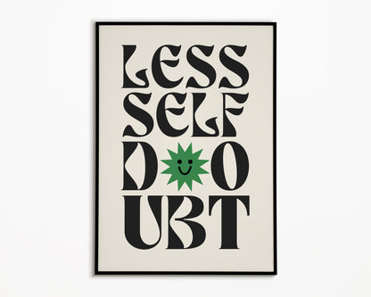Less Self Doubt Print