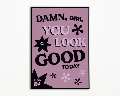 Damn You Look Good Print
