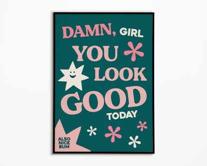 Damn You Look Good Print