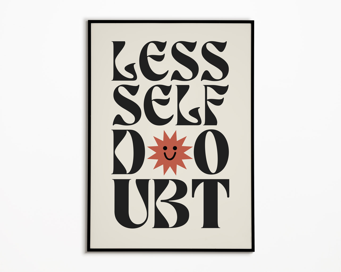 Less Self Doubt Print