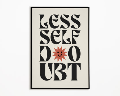Less Self Doubt Print