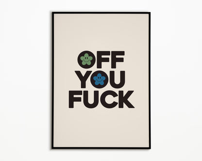 Off You Fuck Print