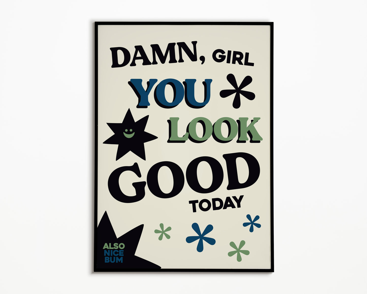 Damn You Look Good Print