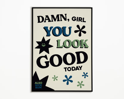 Damn You Look Good Print