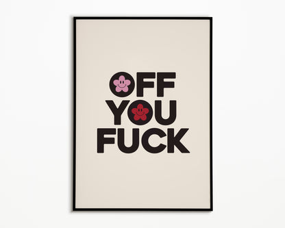 Off You Fuck Print