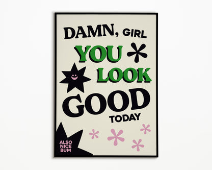 Damn You Look Good Print