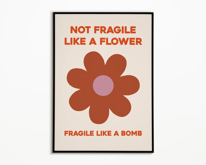 Fragile Like A Bomb Print