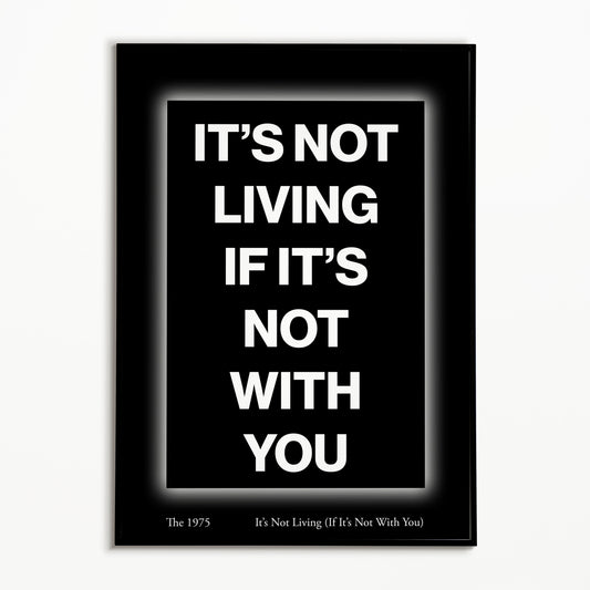 The 1975 It's Not Living If It's Not With You Print