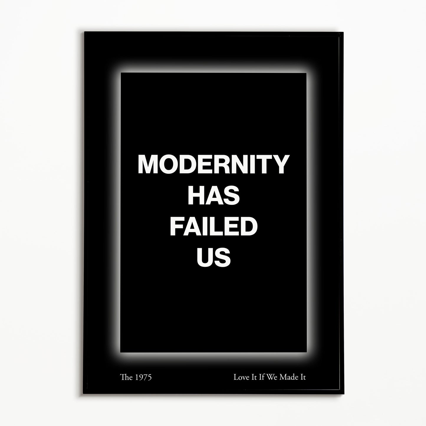 The 1975 Love It If We Made It Print