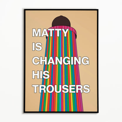 The 1975 Matty Is Changing His Trousers Print (Glastonbury Ribbon Tower)