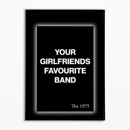 The 1975 Your Girlfriends Favourite Band