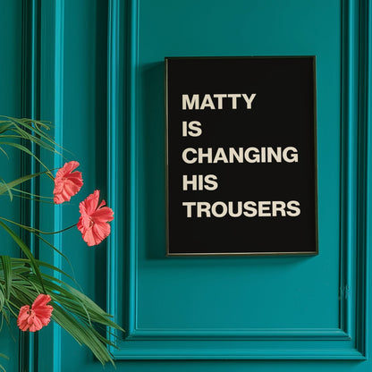 The 1975 Matty Is Changing His Trousers Print