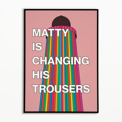 The 1975 Matty Is Changing His Trousers Print (Glastonbury Ribbon Tower)
