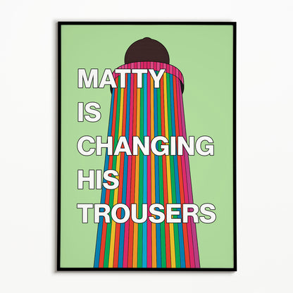 The 1975 Matty Is Changing His Trousers Print (Glastonbury Ribbon Tower)