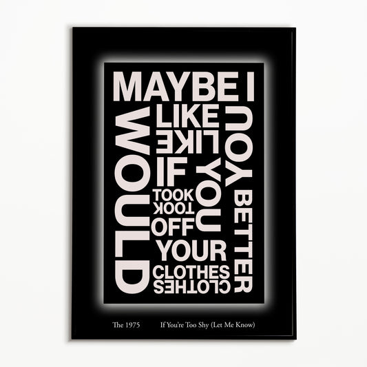 The 1975 If You're Too Shy (Let Me Know) Print