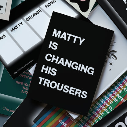 The 1975 Matty Is Changing His Trousers Print
