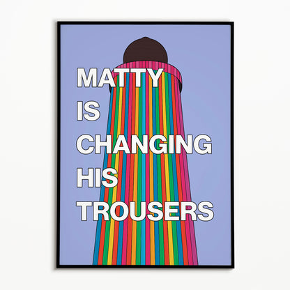 The 1975 Matty Is Changing His Trousers Print (Glastonbury Ribbon Tower)